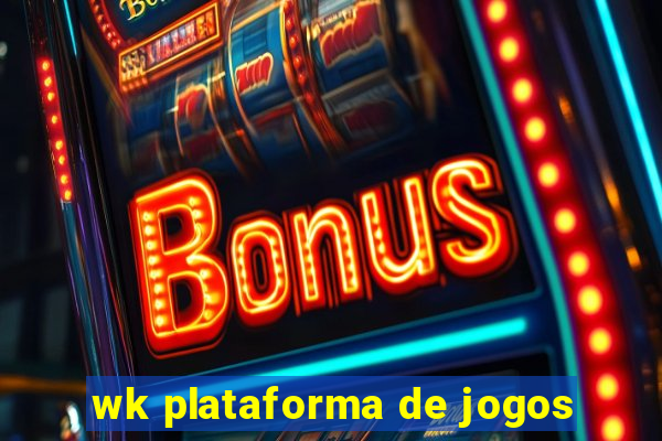 wk plataforma de jogos