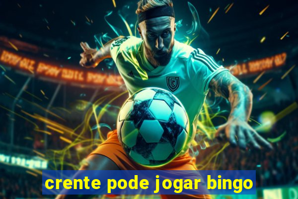 crente pode jogar bingo