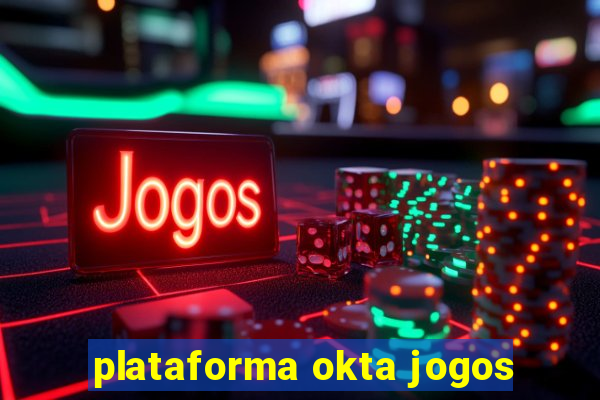 plataforma okta jogos