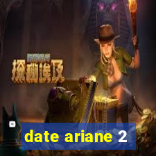 date ariane 2