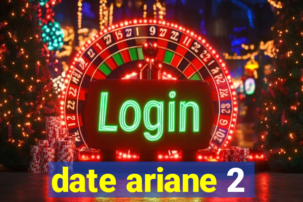 date ariane 2