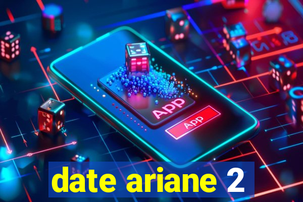 date ariane 2