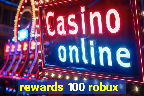 rewards 100 robux