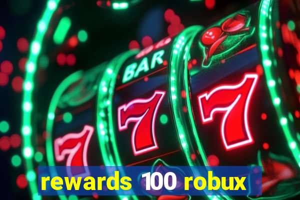 rewards 100 robux