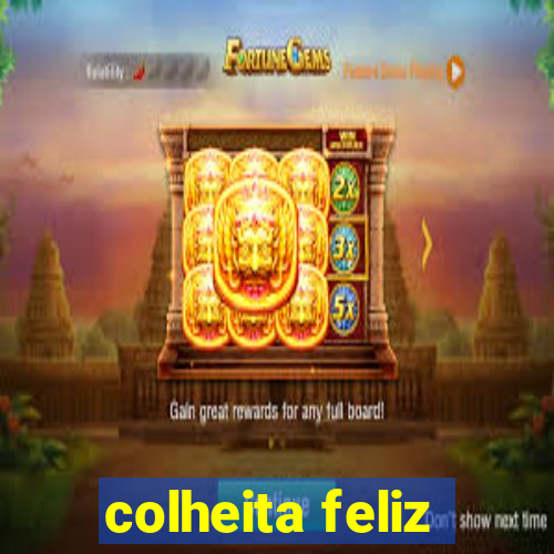 colheita feliz