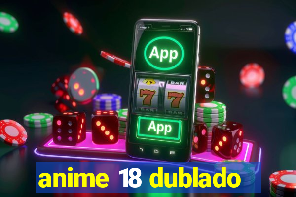 anime 18 dublado