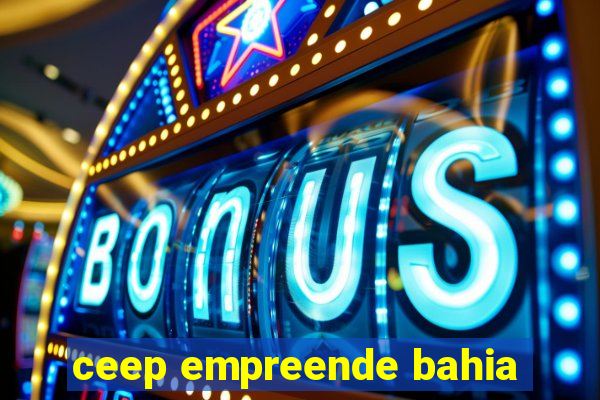 ceep empreende bahia