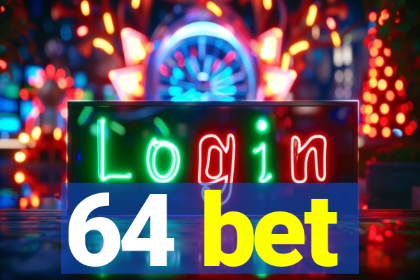 64 bet