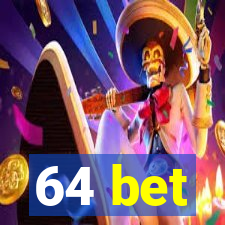 64 bet