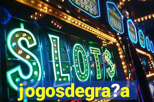 jogosdegra?a