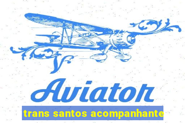 trans santos acompanhante