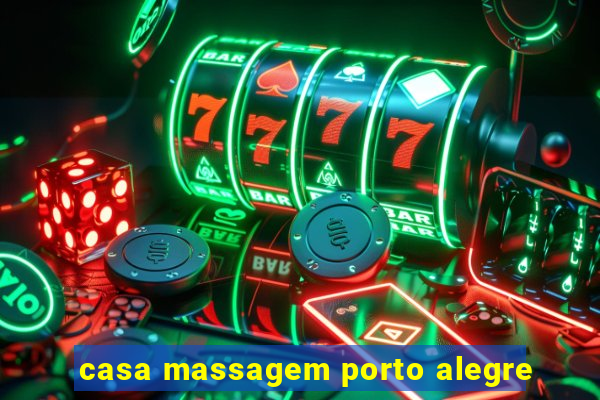 casa massagem porto alegre