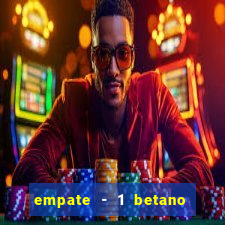 empate - 1 betano o que significa