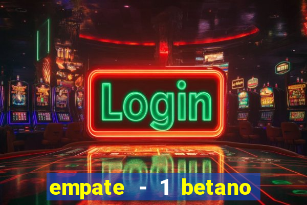 empate - 1 betano o que significa