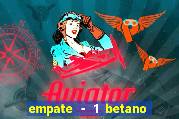 empate - 1 betano o que significa