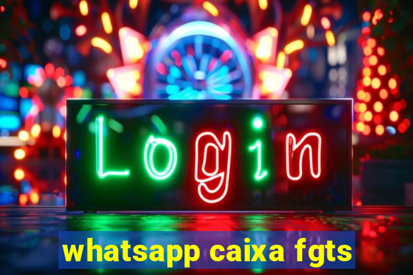 whatsapp caixa fgts