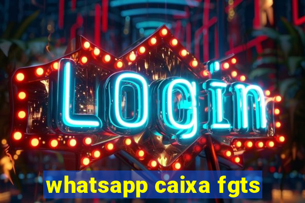 whatsapp caixa fgts