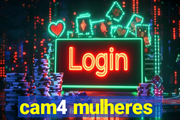 cam4 mulheres