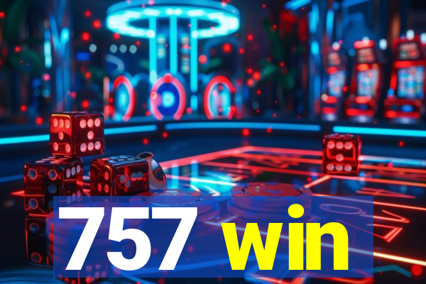 757 win