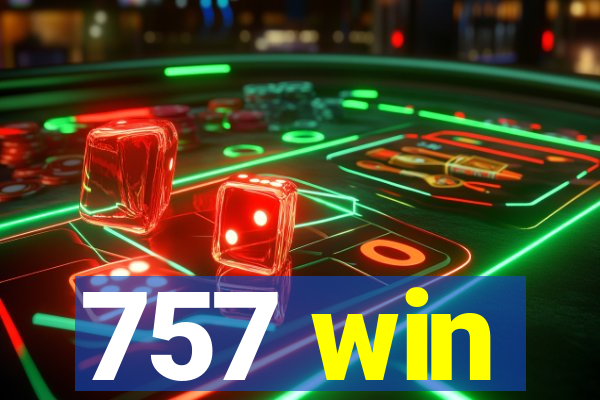 757 win