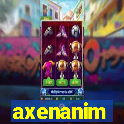 axenanim