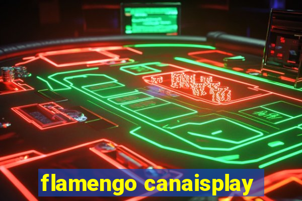 flamengo canaisplay