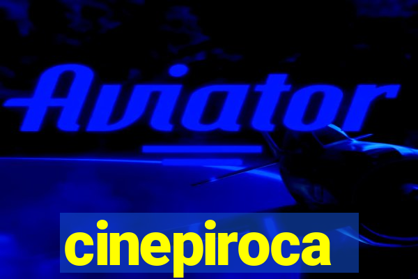 cinepiroca