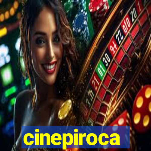 cinepiroca