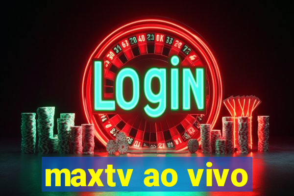 maxtv ao vivo