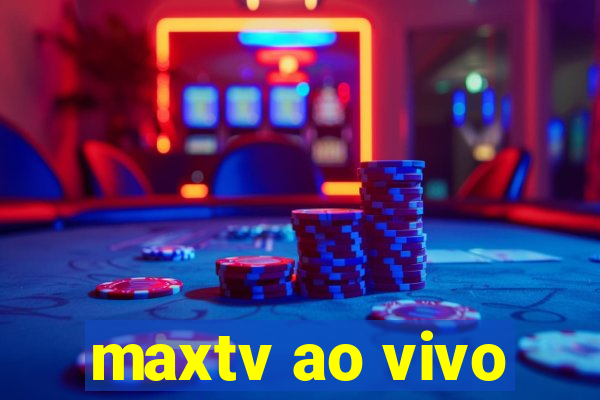 maxtv ao vivo