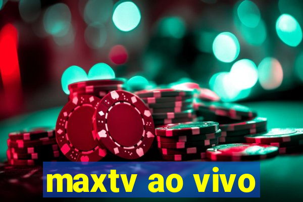 maxtv ao vivo