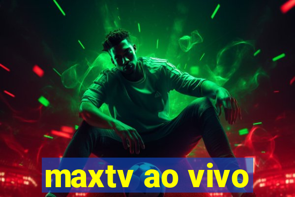 maxtv ao vivo