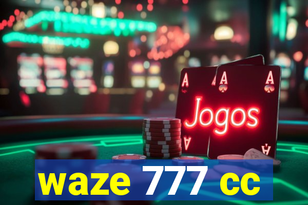 waze 777 cc