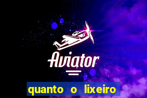 quanto o lixeiro ganha por ano