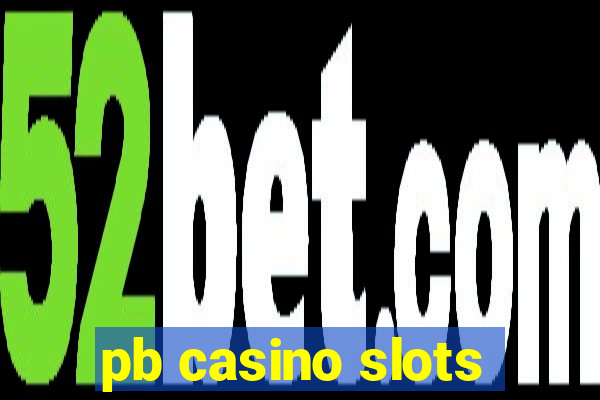 pb casino slots