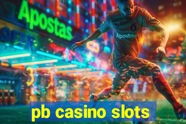 pb casino slots