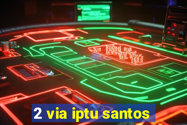 2 via iptu santos