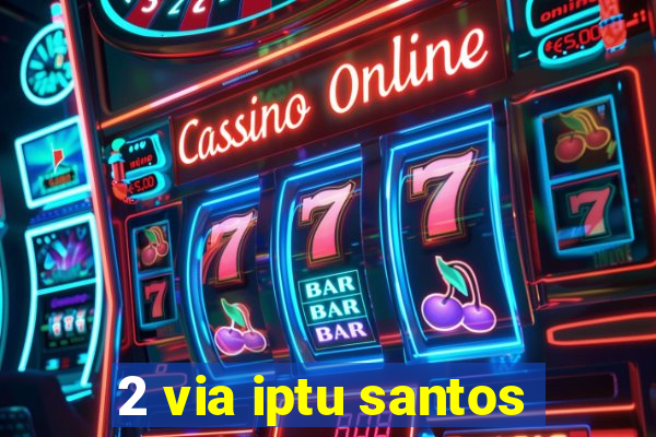 2 via iptu santos