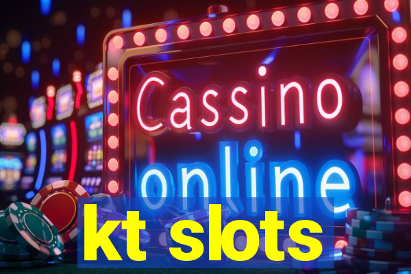 kt slots