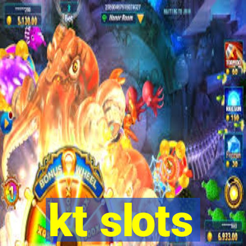 kt slots