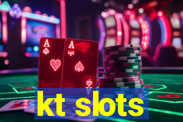 kt slots