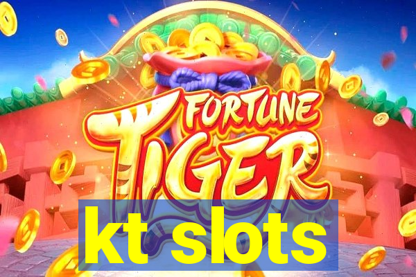 kt slots