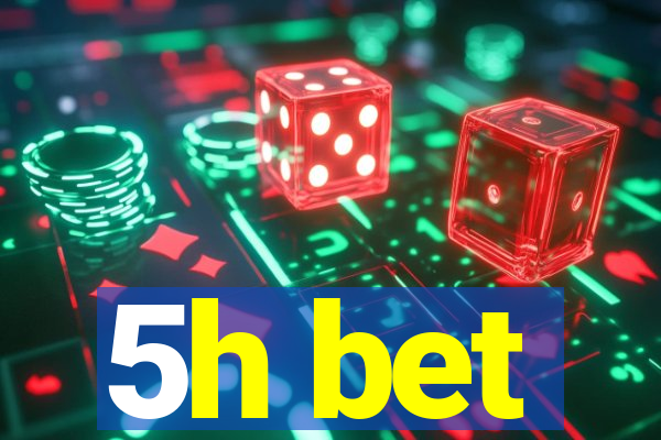 5h bet