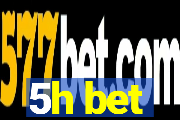 5h bet