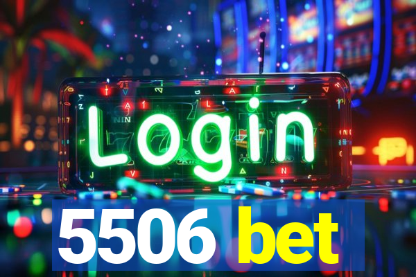 5506 bet