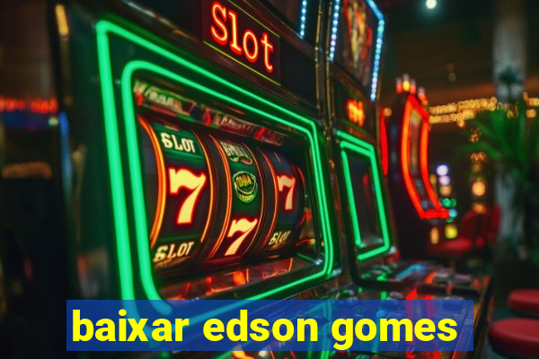 baixar edson gomes