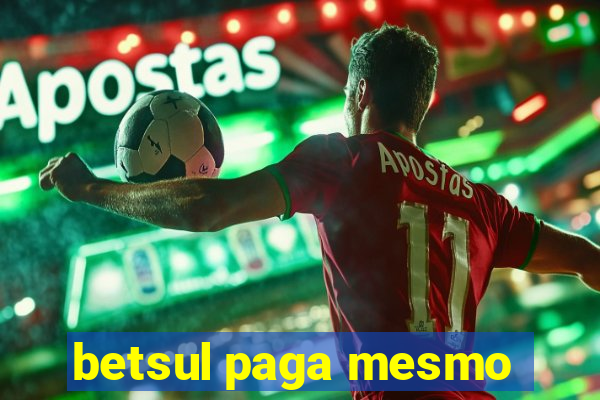 betsul paga mesmo