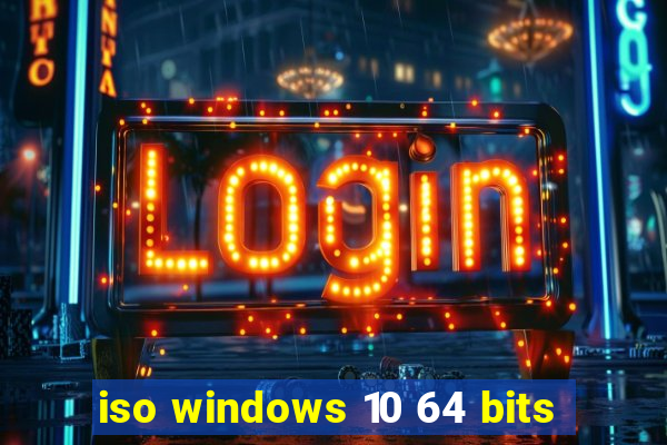 iso windows 10 64 bits