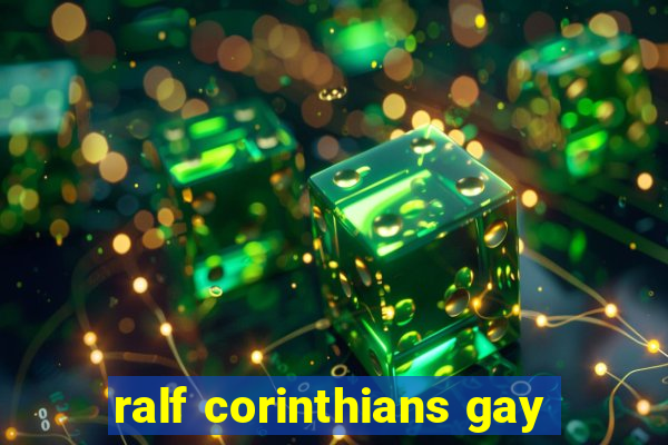 ralf corinthians gay