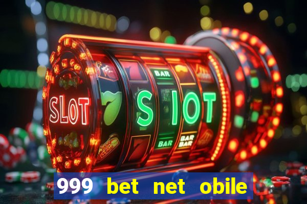 999 bet net obile conferir bilete